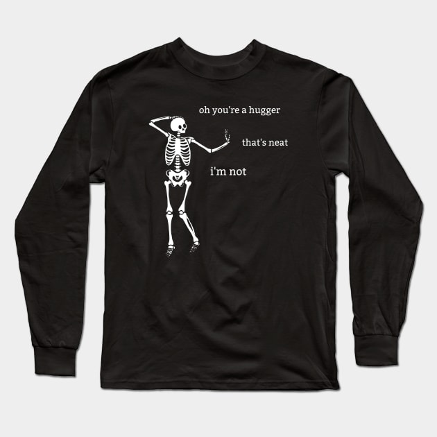 Sassy Skeleton: "Oh, you're a Hugger" Long Sleeve T-Shirt by Brave Dave Apparel